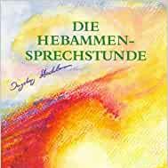 Buchcover mit bunten Wasserfarben und dem Titel "Die Hebammen-Sprechstunde" von Ingeborg Stadelmann